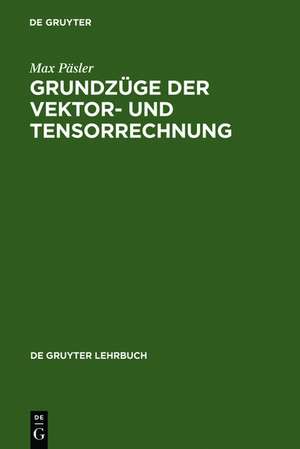 Grundzüge der Vektor- und Tensorrechnung de Max Päsler