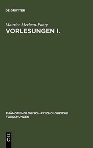 Vorlesungen I: Schrift für die Kandidatur am Collège de France. Lob der Philosophie. Vorlesungszusammenfassungen (Collège de France 1952-1960). Die Humanwissenschaften und die Phänomenologie de Maurice Merleau-Ponty