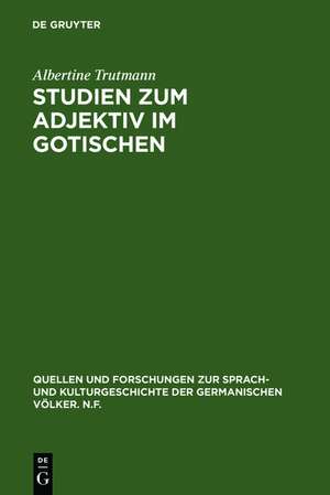 Studien zum Adjektiv im Gotischen de Albertine Trutmann