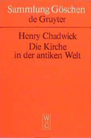 Die Kirche in der antiken Welt de Henry Chadwick