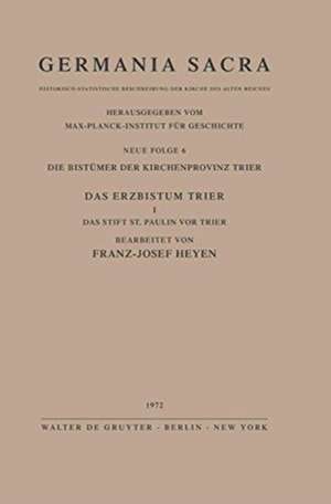 Die Bistümer der Kirchenprovinz Trier. Das Erzbistum Trier I. Das Stift St. Paulin vor Trier de Franz J. Heyen