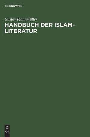 Handbuch der Islam-Literatur de Gustav Pfannmüller