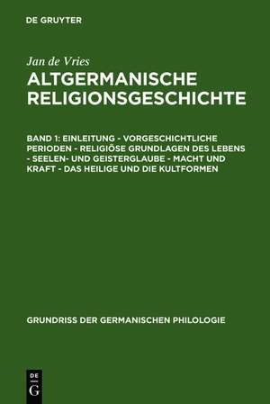 Einleitung – Vorgeschichtliche Perioden – Religiöse Grundlagen des Lebens – Seelen- und Geisterglaube – Macht und Kraft – Das Heilige und die Kultformen de Jan de Vries