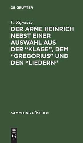 Der arme Heinrich nebst einer Auswahl aus der "Klage", dem "Gregorius" und den "Liedern": Mit einem Wörterverzeichnis de Hartmann von Aue