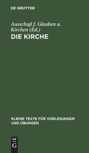 Die Kirche: Bericht der theologischen Kommission für Glauben und Kirchenverfassung de Ausschuß f. Glauben u. Kirchen