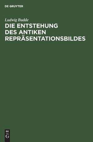 Die Entstehung des antiken Repräsentationsbildes de Ludwig Budde