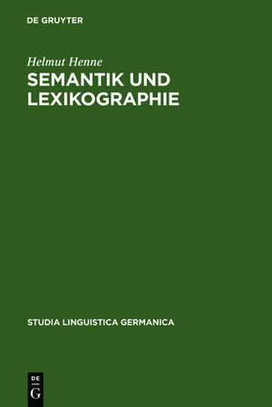 Semantik und Lexikographie: Untersuchungen zur lexikalischen Kodifikation der deutschen Sprache de Helmut Henne