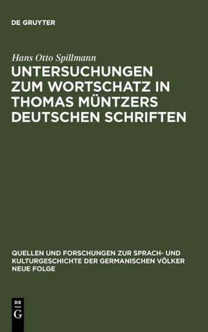 Untersuchungen zum Wortschatz in Thomas Müntzers deutschen Schriften de Hans O. Spillmann