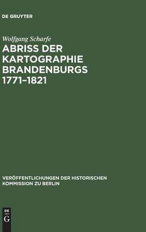 Abriß der Kartographie Brandenburgs 1771-1821 de Wolfgang Scharfe