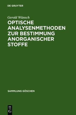 Optische Analysenmethoden zur Bestimmung anorganischer Stoffe de Gerold Wünsch