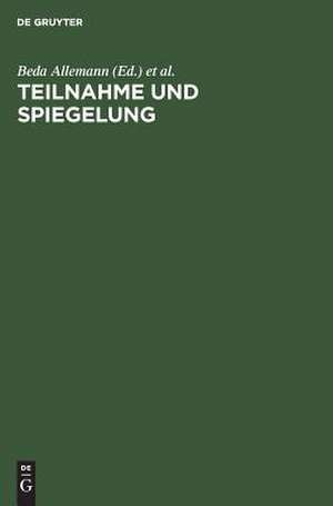 Teilnahme und Spiegelung: Festschrift für Horst Rüdiger de Beda Allemann