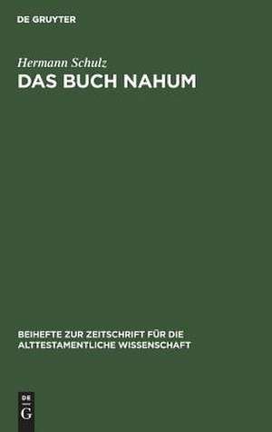 Das Buch Nahum: Eine redaktionskritische Untersuchung de Hermann Schulz