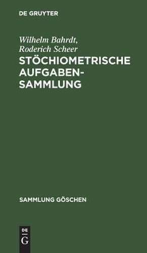 Stöchiometrische Aufgabensammlung: mit den Ergebnissen de Wilhelm Bahrdt