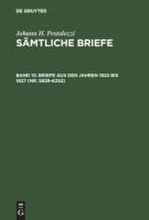 Briefe aus den Jahren 1823 bis 1827 (Nr. 5839-6252) de Emanuel Dejung