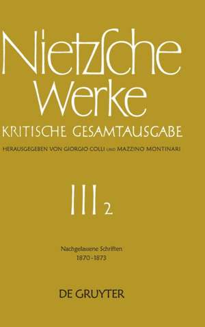 Nachgelassene Schriften 1870 - 1873 de Friedrich Nietzsche