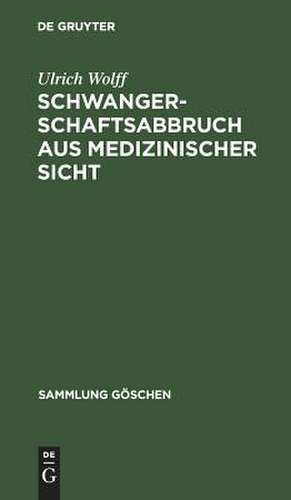 Schwangerschaftsabbruch aus medizinischer Sicht: legal oder illegal ; 40 Tabellen de Ulrich Wolff