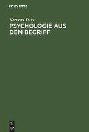 Psychologie aus dem Begriff: Hegels Persönlichkeitstheorie de Hermann Drüe