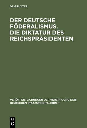 Der deutsche Föderalismus. Die Diktatur des Reichspräsidenten: Verhandlungen der Tagung der deutschen Staatsrechtslehrer zu Jena am 14. und 15. April 1924. Mit Eröffnungsansprache und einer Zusammenfassung der Diskussionsreden de Gerhard Anschütz