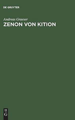 Zenon von Kition: Positionen und Probleme de Andreas Graeser