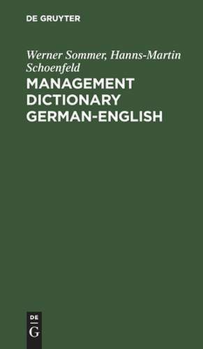 Management Dictionary German-English: Fachwörterbuch für Betriebswirtschaft, Wirtschafts- und Steuerrecht und Datenverarbeitung. Deutsch-Englisch de Werner Sommer