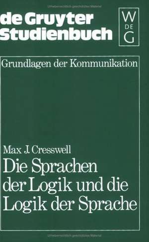 Die Sprachen der Logik und die Logik der Sprache de Max J. Cresswell