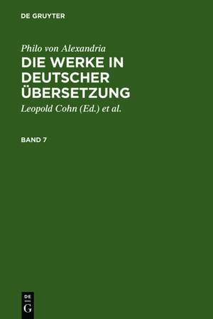 Philo von Alexandria: Die Werke in deutscher Übersetzung. Band 7: Mit einem Sachweiser zu Philo de Philo von Alexandria