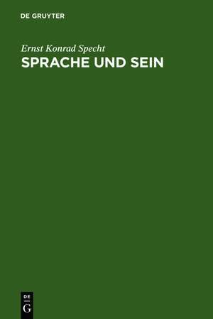 Sprache und Sein: Untersuchungen zur sprachanalytischen Grundlegung der Ontologie de Ernst Konrad Specht