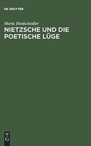 Nietzsche und die poetische Lüge de Maria Bindschedler