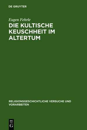 Die kultische Keuschheit im Altertum de Eugen Fehrle