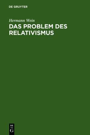 Das Problem des Relativismus: Philosophie im Übergang zur Anthropologie de Hermann Wein