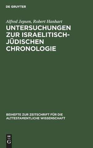 Untersuchungen zur israelitisch-jüdischen Chronologie de Alfred Jepsen