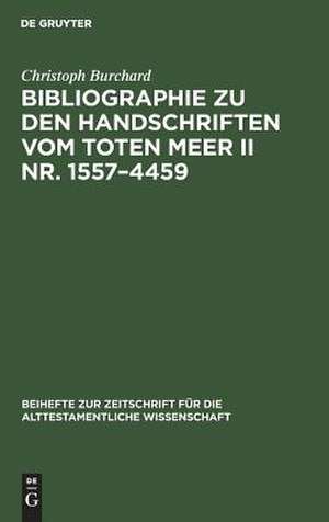 Bibliographie zu den Handschriften vom Toten Meer II Nr. 1557-4459 de Christoph Burchard