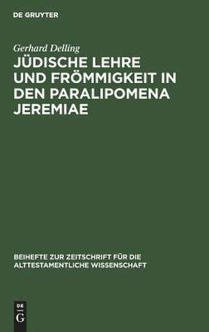 Jüdische Lehre und Frömmigkeit in den Paralipomena Jeremiae de Gerhard Delling