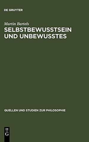 Selbstbewußtsein und Unbewußtes: Studien zu Freud und Heidegger de Martin Bartels