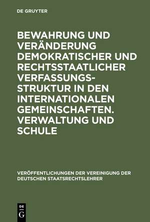 Bewahrung und Veränderung demokratischer und rechtsstaatlicher Verfassungsstruktur in den internationalen Gemeinschaften. Verwaltung und Schule: Aussprache zu den Berichten in den Verhandlungen der Tagung der Deutschen Staatsrechtslehrer zu Kiel vom 9. bis 12. Oktober 1964 de Joseph H. Kaiser