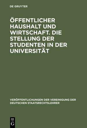 Öffentlicher Haushalt und Wirtschaft. Die Stellung der Studenten in der Universität: Aussprache zu den Berichten in den Verhandlungen der Tagung der Deutschen Staatsrechtslehrer zu Bochum vom 2. bis 5. Oktober 1968 de Karl H. Friauf