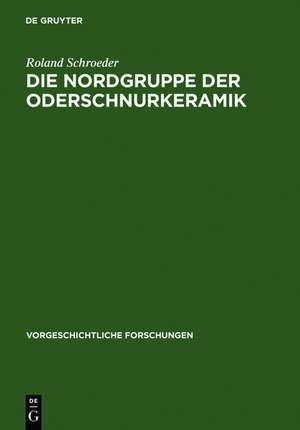 Die Nordgruppe der Oderschnurkeramik de Roland Schroeder