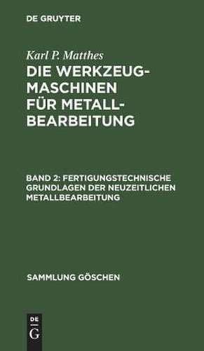 Fertigungstechnische Grundlagen der neuzeitlichen Metallbearbeitung