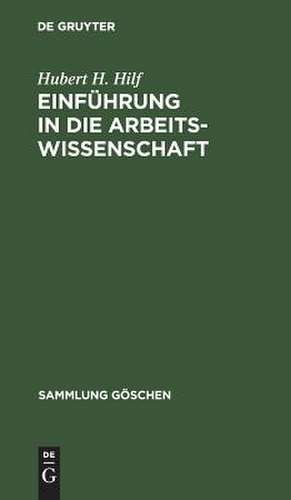 Einführung in die Arbeitswissenschaft de Hubert H. Hilf