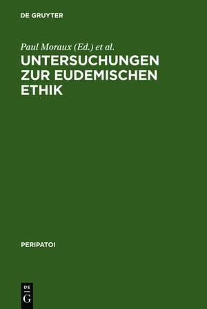 Untersuchungen zur Eudemischen Ethik: Akten des 5. Symposium Aristotelicum (Oosterbeek, Niederlande, 21.-29. August 1969) de Paul Moraux