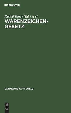 Warenzeichengesetz: nebst Pariser Verbandsübereinkunft und Madrider Abkommen ; Kommentar de Rudolf Busse