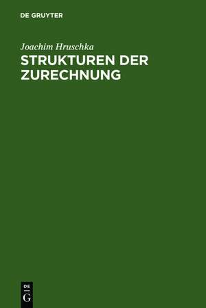 Strukturen der Zurechnung de Joachim Hruschka