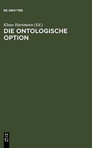 Die ontologische Option: Studien zu Hegels Propädeutik, Schellings Hegel-Kritik und Hegels Phänomenologie des Geistes de Klaus Brinkmann