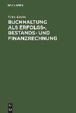 Buchhaltung als Erfolgs-, Bestands- und Finanzrechnung: Grundlagen, Verfahren, Anwendungen de Erich Kosiol