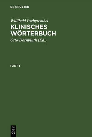 Klinisches Wörterbuch: mit klinischen Syndromen und einem Anhang Nomina Anatomica de Willibald Pschyrembel