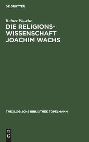 Die Religionswissenschaft Joachim Wachs de Rainer Flasche