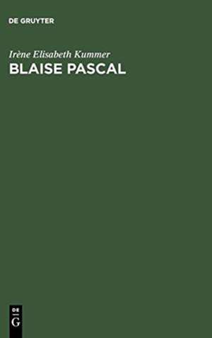 Blaise Pascal: Das Heil im Widerspruch ; Studien zu den Pensées im Aspekt philosophisch-theologischer Anschauungen, sprachlicher Gestaltung und Reflexion de Irène Elisabeth Kummer