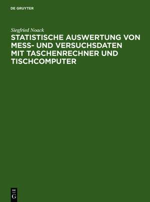 Statistische Auswertung von Mess- und Versuchsdaten mit Taschenrechner und Tischcomputer: Anleitungen und Beispiele aus dem Laborbereich de Siegfried Noack