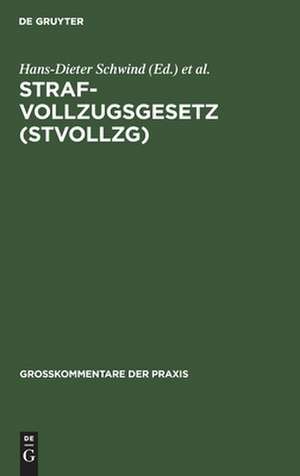 Strafvollzugsgesetz: (StVollzG) ; Gesetz über den Vollzug der Freiheitsstrafe und der freiheitsentziehenden Maßregeln der Besserung und Sicherung ; vom 16. März 1976 (BGBl. I, 1976, 581) ; Großkommentar de Hans-Dieter Schwind