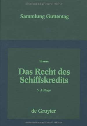 Das Recht des Schiffskredits: Unter besonderer Berücksichtigung des Schiffssachenrechts und des Schiffsregisterwesens de Fritz Prause